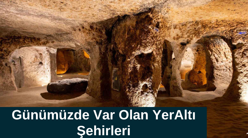 Günümüzde Var Olan YerAltı Şehirleri