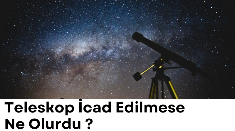 teleskoicad-edilmese-ne-olurdu