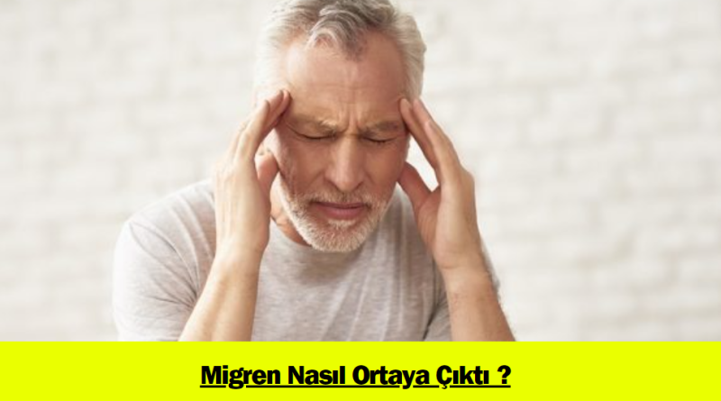 migren-nasil-ortaya-cikti