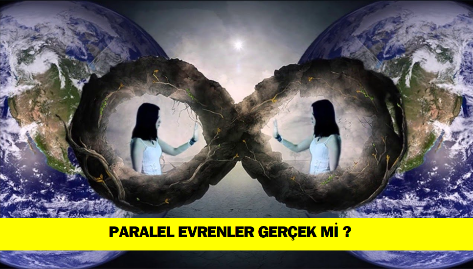 Paralel Evrenler Gerçek mi? Yeni Teoriler